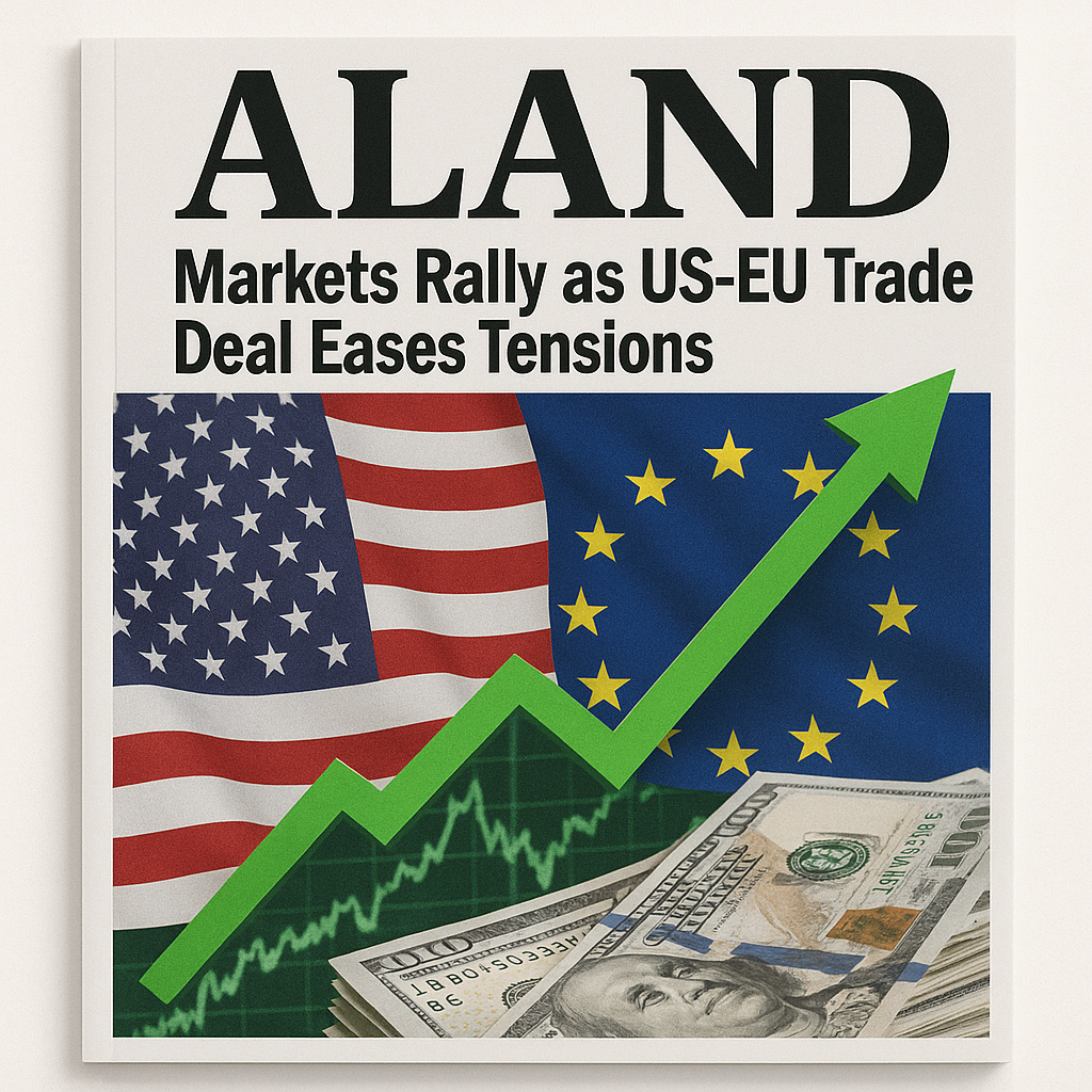  ALAND Magazine Cover - Markets Rally as US-EU Trade Deal Eases Tensions